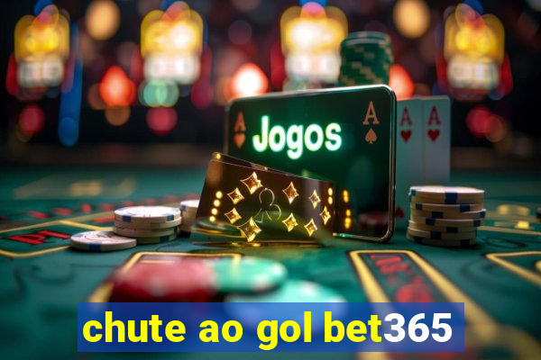 chute ao gol bet365