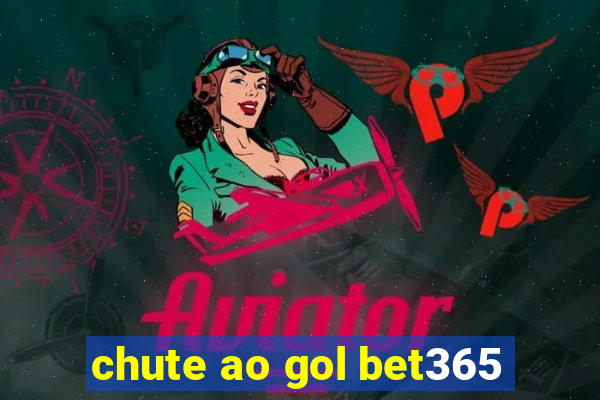 chute ao gol bet365