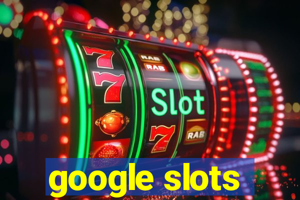 google slots