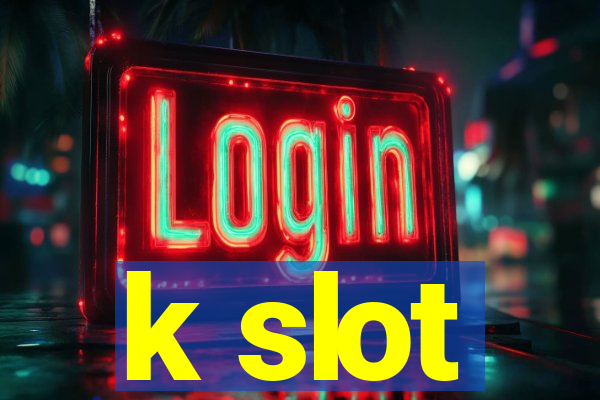 k slot