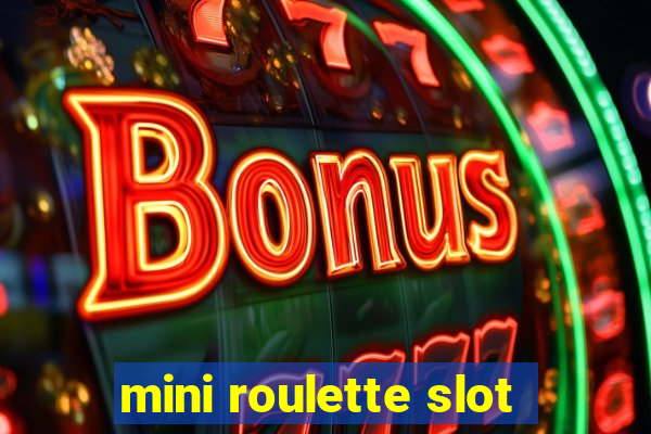 mini roulette slot