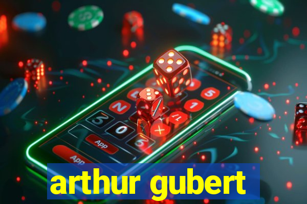 arthur gubert