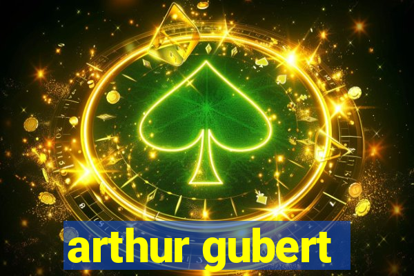 arthur gubert