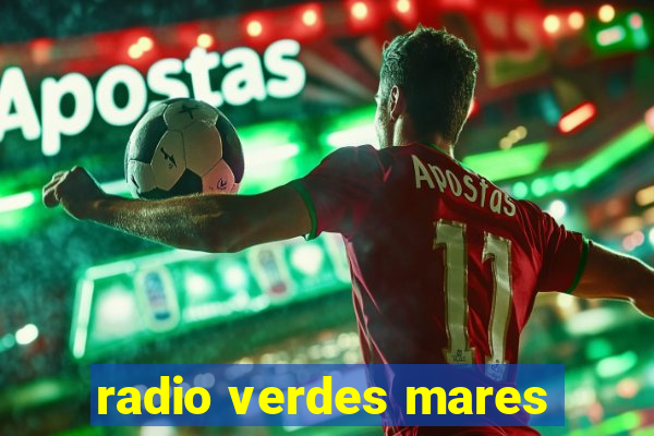 radio verdes mares