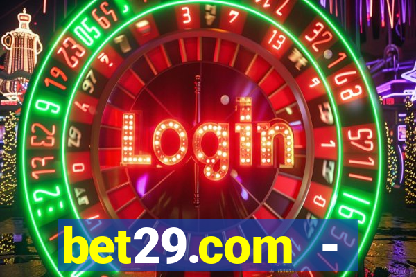 bet29.com - caça-níqueis online cassino