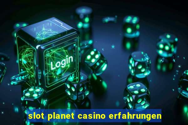 slot planet casino erfahrungen