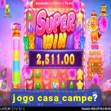 jogo casa campe?