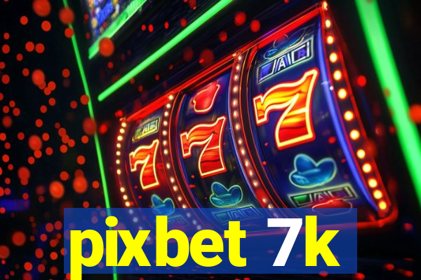 pixbet 7k