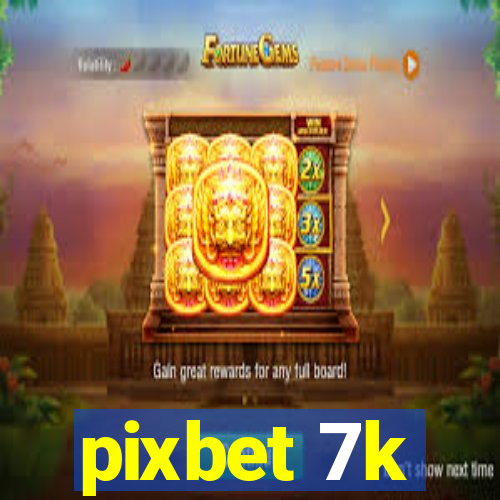 pixbet 7k