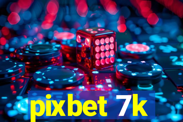 pixbet 7k