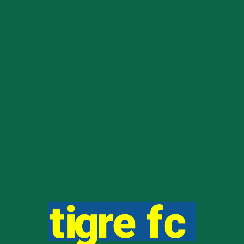 tigre fc