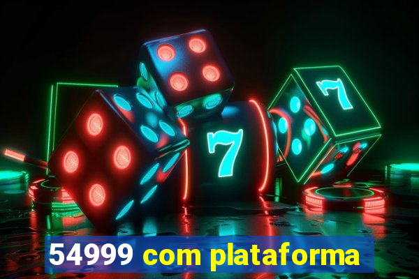 54999 com plataforma