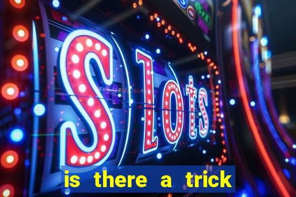 is there a trick to winning at slot machines