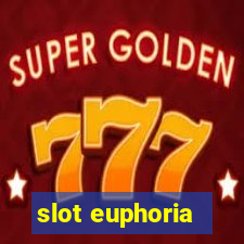 slot euphoria