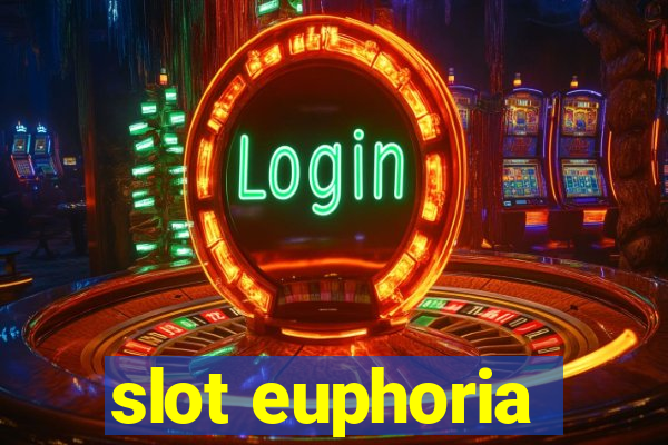 slot euphoria