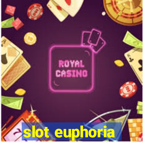 slot euphoria