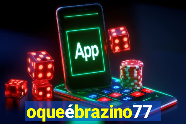 oqueébrazino777