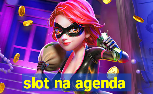 slot na agenda