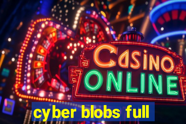 cyber blobs full