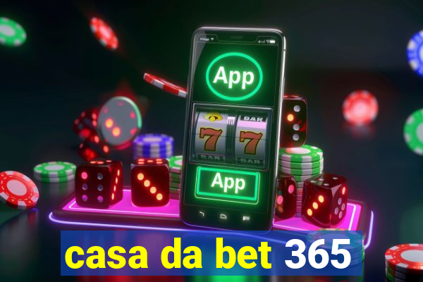 casa da bet 365