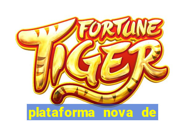 plataforma nova de jogo fortune tiger