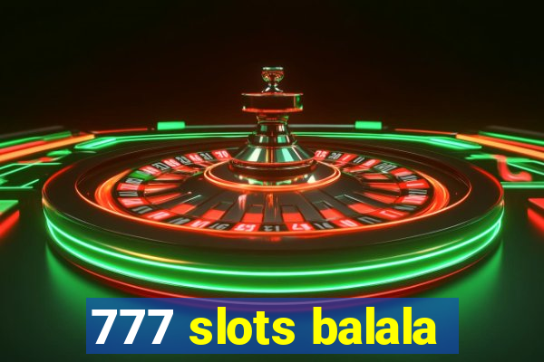 777 slots balala