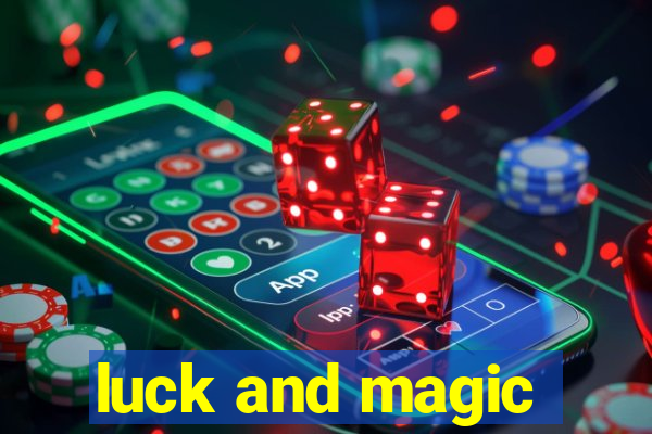 luck and magic