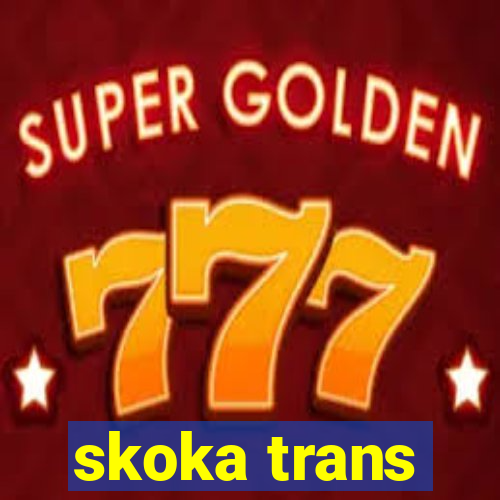 skoka trans