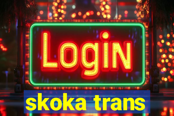 skoka trans