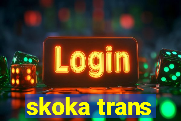 skoka trans