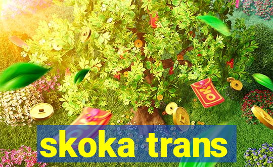 skoka trans