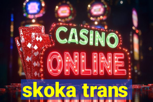 skoka trans