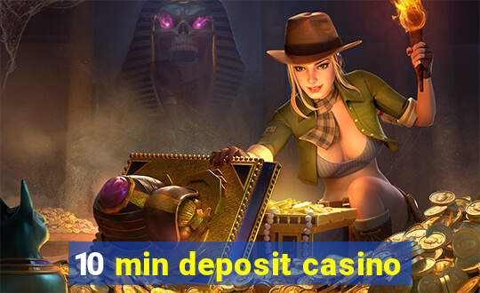 10 min deposit casino