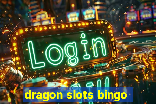 dragon slots bingo