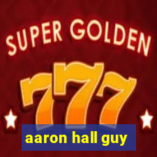 aaron hall guy