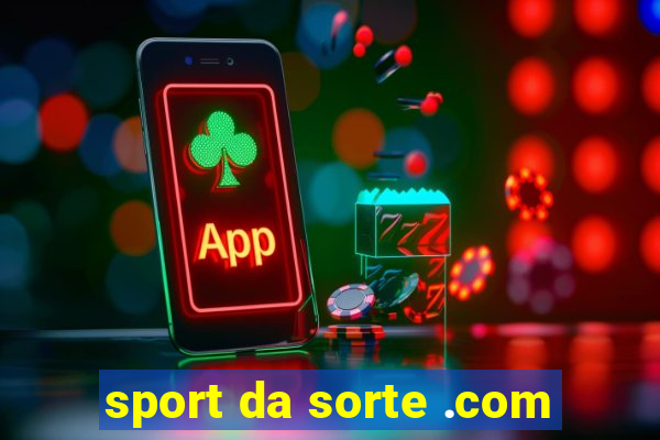 sport da sorte .com