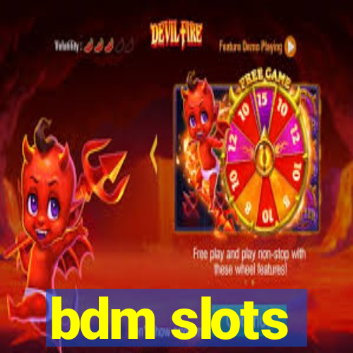 bdm slots