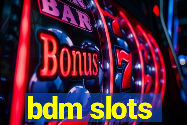 bdm slots