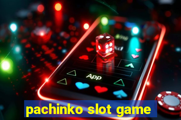 pachinko slot game