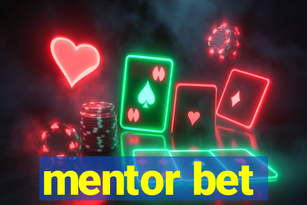 mentor bet