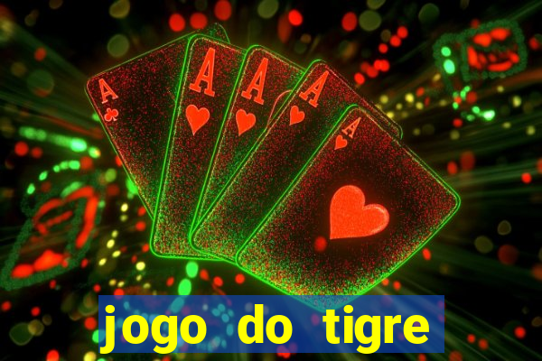 jogo do tigre rodadas grátis