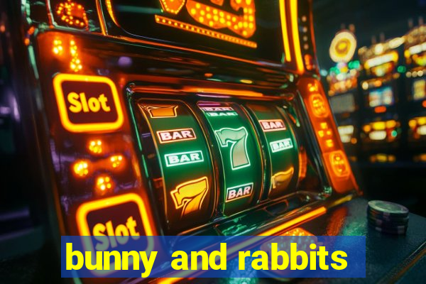 bunny and rabbits