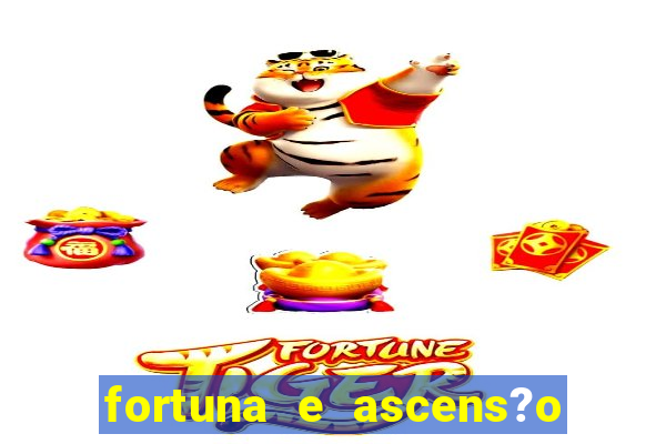 fortuna e ascens?o pdf grátis