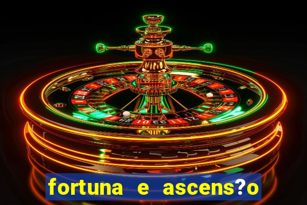 fortuna e ascens?o pdf grátis