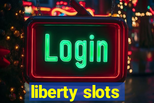 liberty slots