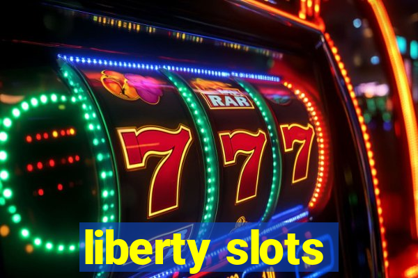 liberty slots