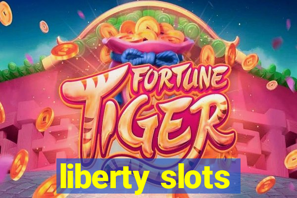 liberty slots