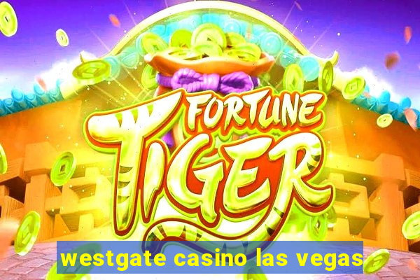 westgate casino las vegas