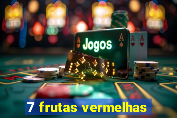 7 frutas vermelhas