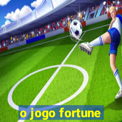 o jogo fortune